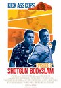 Смотреть «Kick Ass Cops: Shotgun Bodyslam» онлайн фильм в хорошем качестве