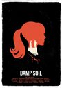 Damp Soil (2016) скачать бесплатно в хорошем качестве без регистрации и смс 1080p