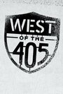 Смотреть «West of the 405» онлайн фильм в хорошем качестве