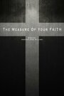 The Measure of Your Faith (2016) кадры фильма смотреть онлайн в хорошем качестве