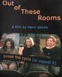 Out of These Rooms (2002) скачать бесплатно в хорошем качестве без регистрации и смс 1080p