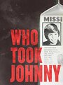 Смотреть «Who Took Johnny» онлайн фильм в хорошем качестве