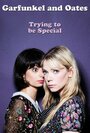 Смотреть «Garfunkel and Oates: Trying to Be Special» онлайн фильм в хорошем качестве