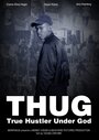 T.H.U.G: True Hustler Under God (2016) скачать бесплатно в хорошем качестве без регистрации и смс 1080p