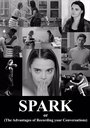 Spark or (The Advantages of Recording Your Conversations) (2016) кадры фильма смотреть онлайн в хорошем качестве