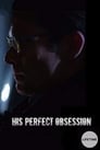 His Perfect Obsession (2018) скачать бесплатно в хорошем качестве без регистрации и смс 1080p