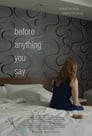 Before Anything You Say (2016) кадры фильма смотреть онлайн в хорошем качестве